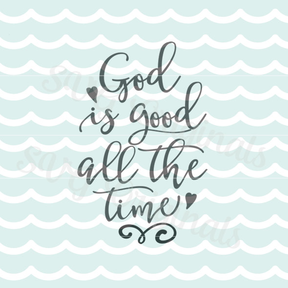 Circle with the words: "God is good all the time" set off with hearts in fancy script