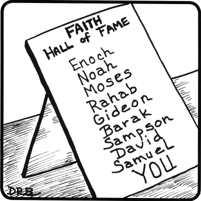 Faith Hall of Fame - listing Enoch, Noah, Moses, Sampson, David, YOU