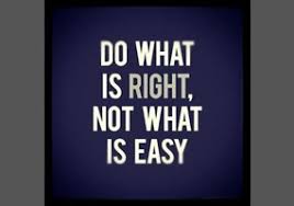 do what is RIGHT not what is easy