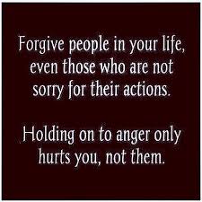 White letters on black: "Forgive people in your life, even those who are not sorry for their actions. Holding on to anger only hurts you, not them.